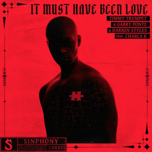 Timmy Trumpet & Gabry Ponte & Darren Styles - It Must Have Been Love (feat. Charla K)