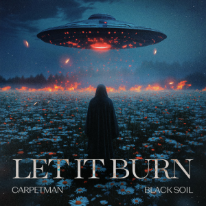 Carpetman & Black Soil - Let It Burn