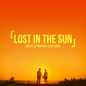 Pascal Letoublon & Lucky Rose - Lost In The Sun