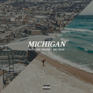 Kota The Friend & Big Sean - MICHIGAN
