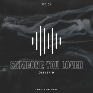 MD Dj & Oliver D - Someone You Loved