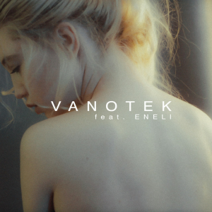 Vanotek & Eneli - Tell Me Who