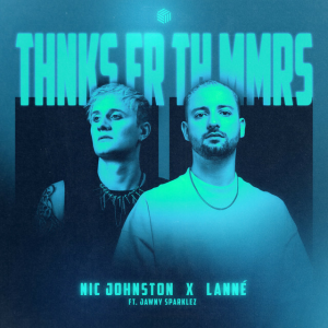 Nic Johnston & LANNÉ & Jawny Sparklez - Thnks fr th Mmrs