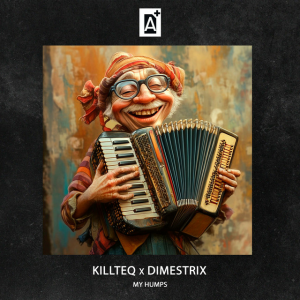 KILLTEQ & DIMESTRIX - My Humps