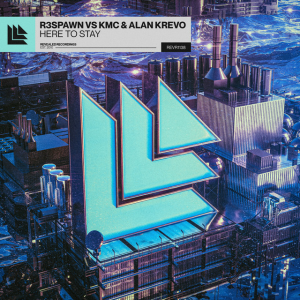 R3SPAWN & KMC & Alan Krevo - Here To Stay