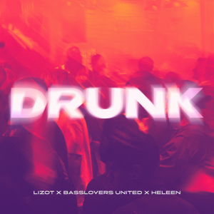 LIZOT & Basslovers United & Heleen - Drunk