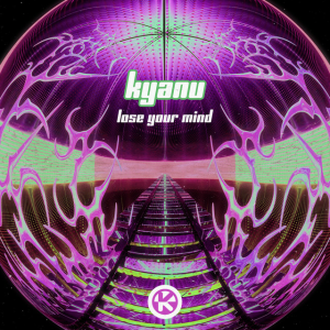 KYANU - Lose Your Mind