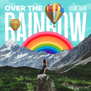 Dj Dark & Mentol - Over the Rainbow