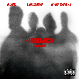 Alok & Łaszewo & A$AP Rocky – HIGHJACK (right back)