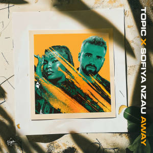 Topic & Sofiya Nzau - Away