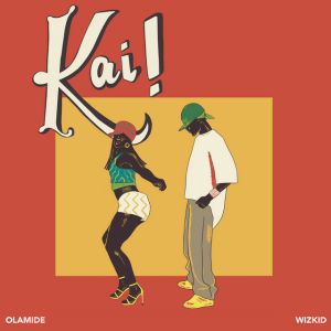 Olamide & Wizkid - Kai!