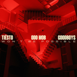 Tiësto & Odd Mob & Goodboys - Won't Be Possible
