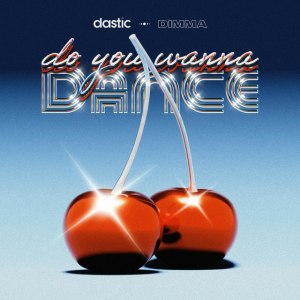 Dastic & DIMMA - Do You Wanna Dance
