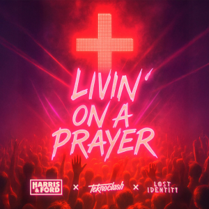 Harris & Ford & Teknoclash & Lost Identity - Livin‘ On A Prayer (HARDSTYLE)