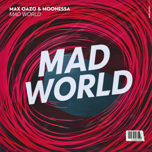 Max Oazo & Moonessa - Mad World