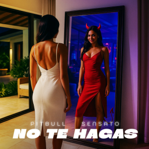 Pitbull & Sensato - No Te Hagas