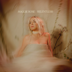 Maggie Rose - Relentless