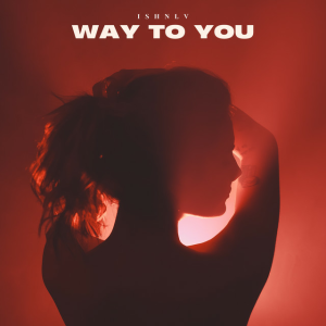 ISHNLV - Way To You