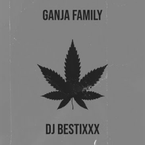 Dj Bestixxx - Ganja Family