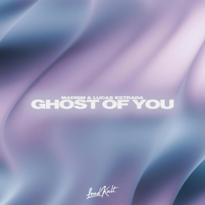 Lucas Estrada & Madism - Ghost Of You