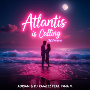 Adrian & DJ Ramezz & Inna V - Atlantis Is Calling (S.O.S for Love) (Radio Edit)
