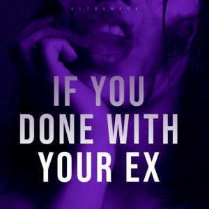Ultronxon - If You Done with Your Ex
