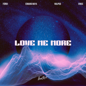 Foínix & Edward Maya & Rolipso & ERIICE - Lowe me more