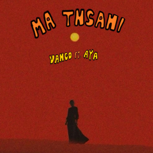Vanco & AYA - Ma Tnsani (Yalla Habibi)