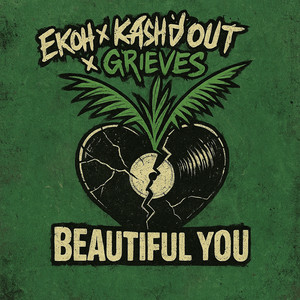 Ekoh & Kash'd Out & Grieves- Beautiful You