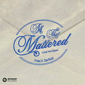 Yves V & De Nuit - All That Mattered (Love You Down)