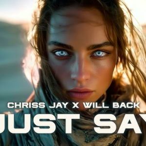 Chriss Jay & Will Back - Just Say