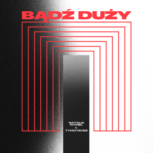Natalia Nykiel & Tymoteusz - Bądź duży