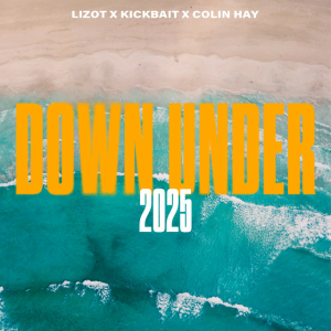 LIZOT & Kickbait & Colin Hay - Down Under 2025