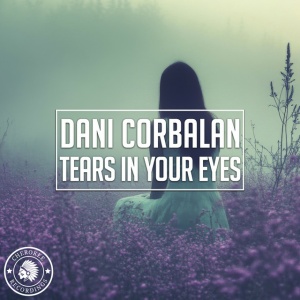 Dani Corbalan - Tears In Your Eyes