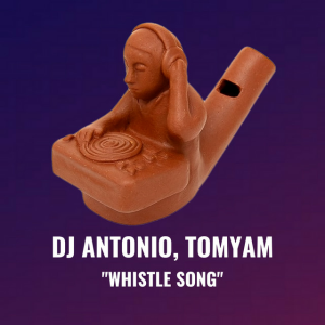 Dj Antonio & TomYam - Whistle Song