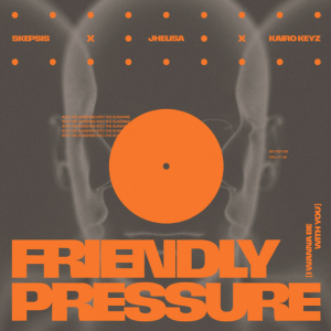 Skepsis & Jhelisa & Kairo Keyz - Friendly Pressure (I Wanna Be With You)