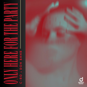 C-Ro & Don Bnnr - Only Here For The Party