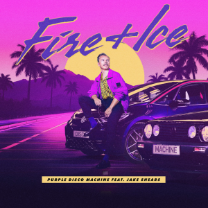 Purple Disco Machine &  Jake Shears - Fire + Ice