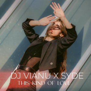 Dj Vianu & SYDE - This Kind of Love
