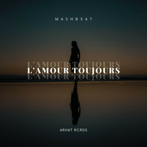 MASHB3AT - L'Amour Toujours