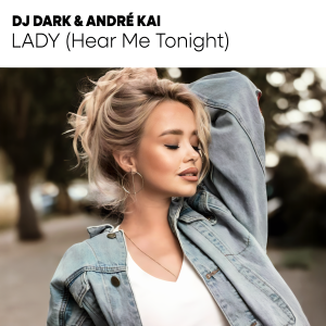 Dj Dark & André Kai - Lady (Hear Me Tonight)