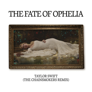 Taylor Swift - The Fate of Ophelia (The Chainsmokers Remix)