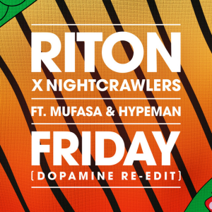 Riton & Nightcrawlers - Friday (Dopamine Re-Edit) [feat. Mufasa & Hypeman]