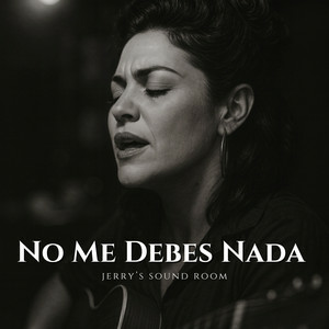 JERRY'S SOUND ROOM - No Me Debes Nada