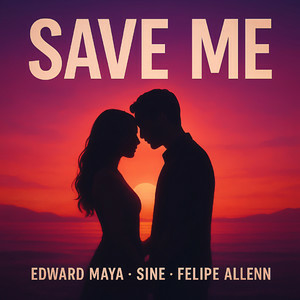 Edward Maya & SINE & Felipe Allenn - Save Me