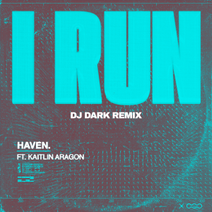 HAVEN. - I Run (Dj Dark Remix)