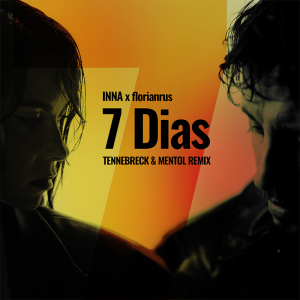 INNA & florianrus - 7 Dias (Tennebreck & Mentol Remix)