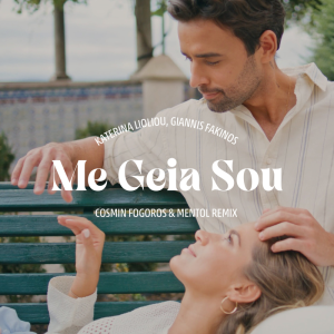 Katerina Lioliou & Giannis Fakinos - Me Geia Sou (Cosmin Fogoros & Mentol Remix)