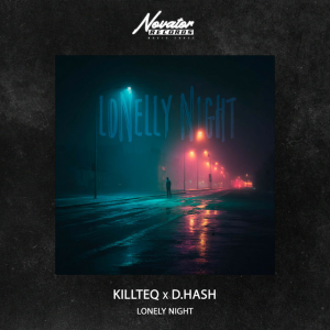 KILLTEQ & D.HASH - Lonely Night