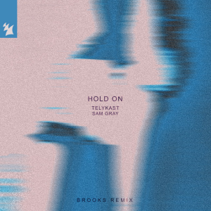 TELYKAST & Sam Gray - Hold On [Brooks Remix]